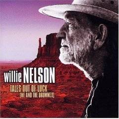 Willie Nelson : Tales Out of Luck : Me and the Drummer